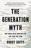 The Generation Myth. Why When You're Born Matters Less Than You Think