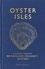 Oyster Isles. A Journey Through Britain and Ireland's Oysters