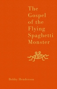 Bobby Henderson - The Gospel of the Flying Spaghetti Monster.