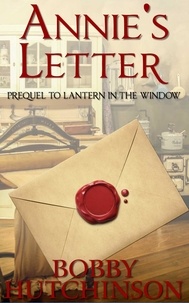  Bobby Hutchinson - Annie's Letter: Prequel to Lantern In The Window - Western Prairie Brides, #1.