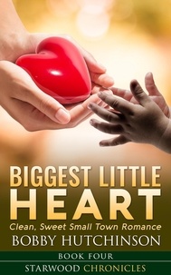  Bobby Hutchinson - Biggest Little Heart - Starwood Chronicles, #4.
