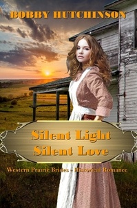  Bobby Hutchinson - Silent Light, Silent Love - Western Prairie Brides, #2.