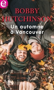 Bobby Hutchinson - Un automne à Vancouver.