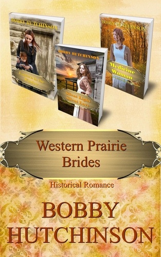  Bobby Hutchinson - Western Prairie Brides, Three book Bundle - Western Prairie Brides.