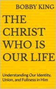The Christ Who Is Our Life