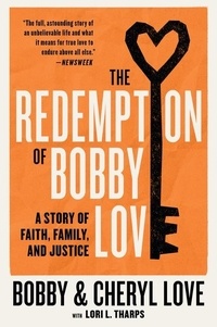 Bobby Love et Cheryl Love - The Redemption of Bobby Love - A Story of Faith, Family, and Justice.