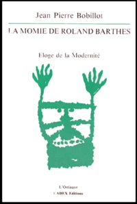 La Momie De Roland Barthes. Eloge De La Modernite