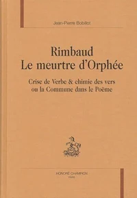 Rimbaud : le meurtre d'Orphée