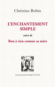 L'enchantement simple - Suivi de bon à rien comme sa mère