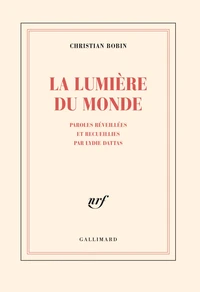 Lumiere Du Monde. Paroles Reveillees Et Recueillies Par Lydie Dattas