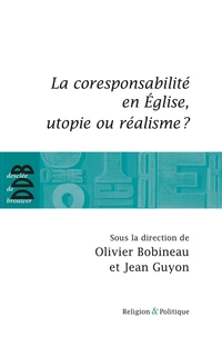 La corresponsabilité dans l'Eglise, utopie ou réalisme ?