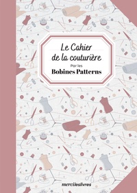  Bobines Patterns - Le cahier de la couturière.