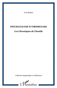 Psychanalyse et promenade : les chroniques de l'inutile