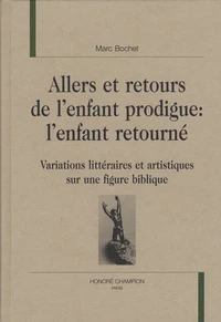 Allers et retours de l'enfant prodigue : l'enfant retourné