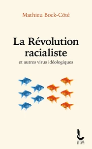 La révolution racialiste et autres virus idéologiques