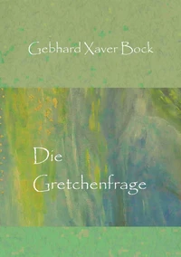 Die Gretchenfrage