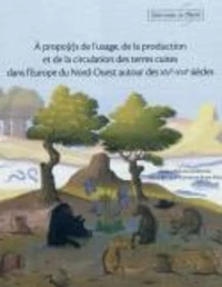 A propo[t s de l'usage, de la production et de la circulation des terres cuites dans l'Europe du Nord-Ouest autour des XIVe-XVIe siècles