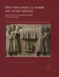 Des pots dans la tombe (IXe-XVIIIe siècle)