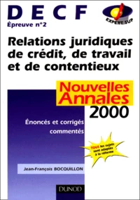 Decf Epreuve N° 2 Relations Juridiques De Credit, De Travail Et De Contentieux.  Annales 2000 Avec Enonces Et Corriges Commentes