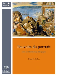 Pouvoirs du portrait sous les Habsbourg d'Espagne