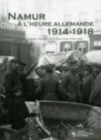 Namur à l'heure allemande (1914-1918)