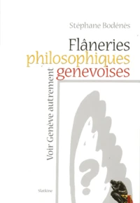 Flâneries philosophiques genevoises