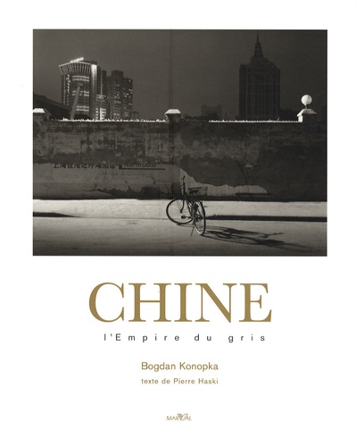 Bodgan Konopka - Chine - L'Empire du gris.