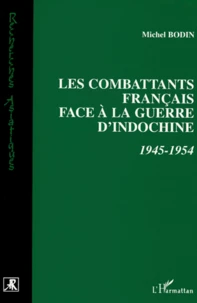 Les combattants français face à la guerre d'Indochine