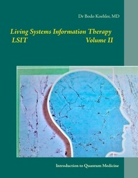 Bodo Köhler - Living Systems Information Therapy LSIT - Introduction to Quantum Medicine.