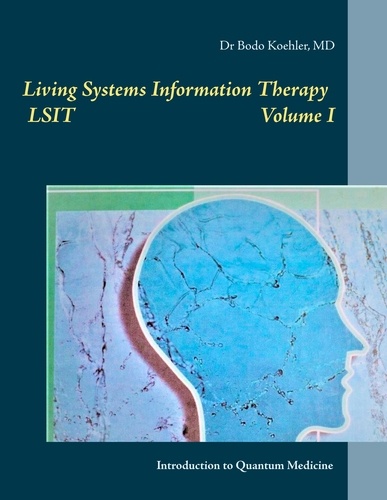 Living Systems Information Therapy LSIT. Introduction to Quantum Medicine