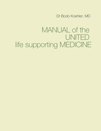 Bodo Köhler - Manual of the United life supporting Medicine.