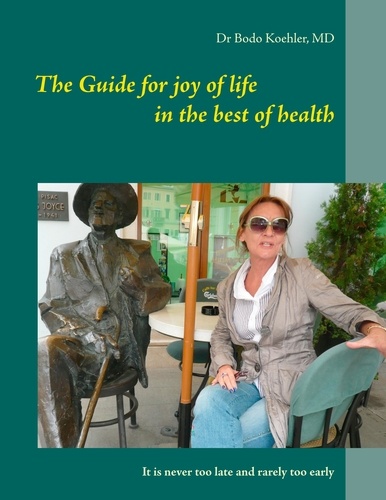 The Guide for joy of life in the best of health. It is never too late and rarely too early