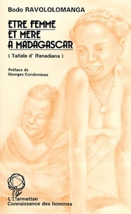Bodo Ravololomanga - Etre femme et mère à Madagascar (Tañala d'Ifanadiana).