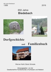 Bodo Schade et Werner Kehl - 650 Jahre Biedebach - Dorfgeschichte und Familienbuch.