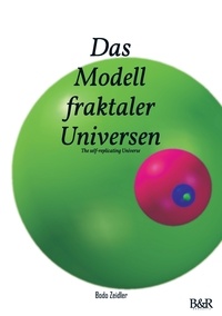 Bodo Zeidler - Das Modell fraktaler Universen - The self-replicating Universe.