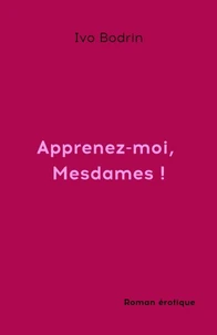 Apprenez-moi, mesdames !