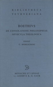 Boèce - De consolatione philosophiae - Opuscula theologica.