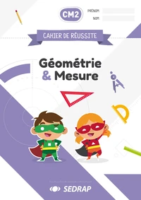 Géométrie et mesure CM2 cahier de réussite