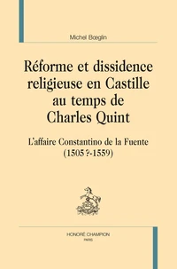 Réforme et dissidence religieuse en Castille au temps de Charles Quint