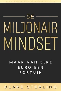 Boeken over Geld Verdienen - Vol. 1 - De Miljonair Mindset