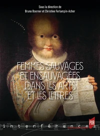 Femmes sauvages et ensauvagées dans les arts et les lettres (Moyen-Age-XXIe siècle)