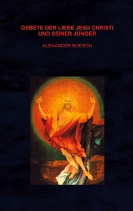 Gebete der Liebe Jesu Christi und seiner Jünger