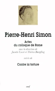 Pierre-Henri Simon. Actes Du Colloque Tenu A Rome Le 12 Decembre 1996 Suivis De Contre La Torture