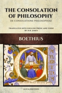  Boethius et H. R. James - The Consolation of Philosophy - De consolatione philosophiae Translated into English Prose and Verse.
