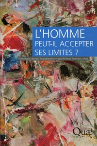 L'Homme peut-il accepter ses limites ?