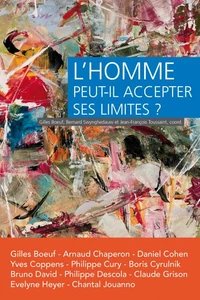 L'Homme peut-il accepter ses limites ?