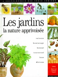 Les Jardins. La Nature Apprivoisee