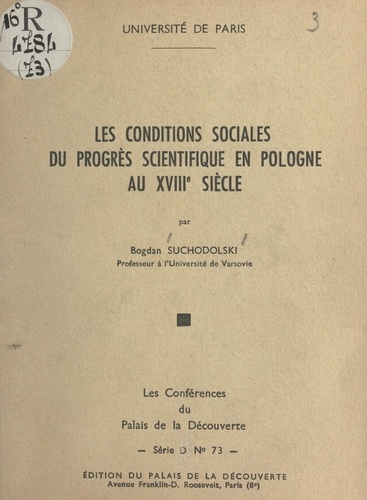 Les conditions sociales du progrès scientifique en Pologne au XVIIIe siècle. Conférence donnée au Palais de la découverte, le 2 avril 1960