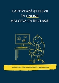  Bogdan Vaida et  Călin Iepure - Captivează-ți elevii în online mai ceva ca în clasă!.