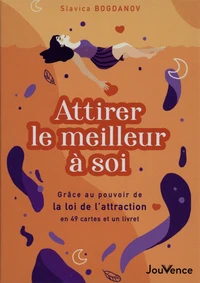 Attirer le meilleur à soi grâce au pouvoir de la loi de l'attraction